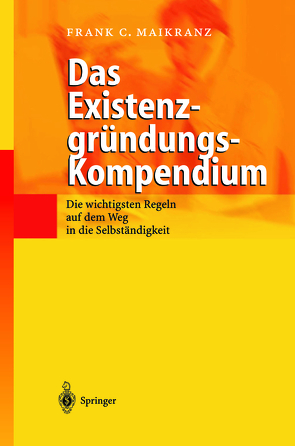 Das Existenzgründungs-Kompendium von Maikranz,  Frank C.