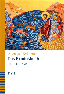 Das Exodusbuch heute lesen von Schmid,  Konrad