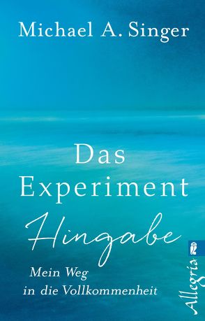 Das Experiment Hingabe von Schuhmacher,  Stephan, Singer,  Michael A.