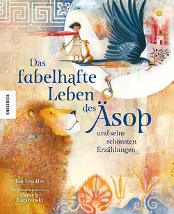 Das fabelhafte Leben des Äsop und seine schönsten Erzählungen von Lendler,  Ian, Müller-Wallraf,  Gundula, Zagarenski,  Pamela