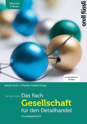Das Fach Gesellschaft für den Detailhandel – inkl. E-Book von Caduff,  Claudio, Fuchs,  Jakob