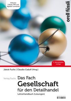 Das Fach Gesellschaft für den Detailhandel – Lehrerhandbuch von Caduff,  Claudio, Fuchs,  Jakob