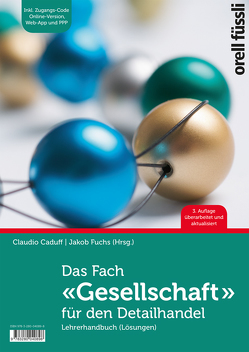 Das Fach «Gesellschaft» für den Detailhandel – Lehrerhandbuch von Caduff,  Claudio, Fuchs,  Jakob