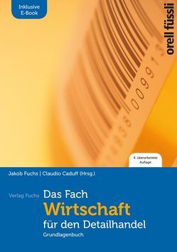 Das Fach Wirtschaft für den Detailhandel – inkl. E-Book von Caduff,  Claudio, Fuchs,  Jakob