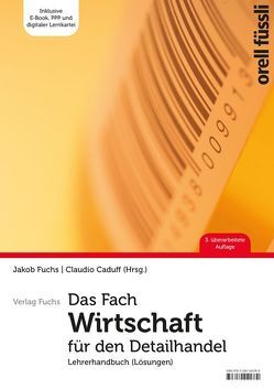 Das Fach Wirtschaft für den Detailhandel – Lehrerhandbuch von Caduff,  Claudio, Fuchs,  Jakob