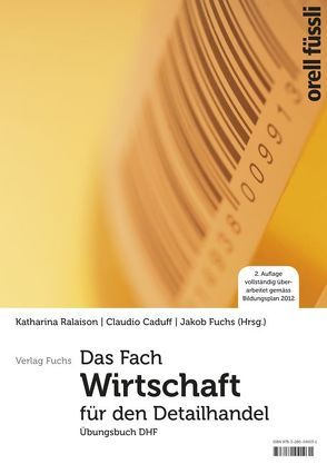Das Fach «Wirtschaft» für den Detailhandel – Übungsbuch von Caduff,  Claudio, Fuchs,  Jakob, Ralaison,  Katharina
