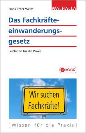 Das Fachkräfteeinwanderungsgesetz von Welte,  Hans-Peter