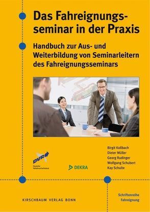 Das Fahreignungsseminar in der Praxis von Kolbach,  Birgit, Müller,  Dieter, Rudinger,  Georg, Schubert,  Wolfgang, Schulte,  Kay