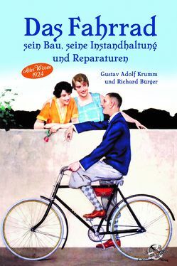 Das Fahrrad – Sein Bau, seine Instandhaltung und Repararuren von Bürger,  R., Krumm,  Gustav Adolf