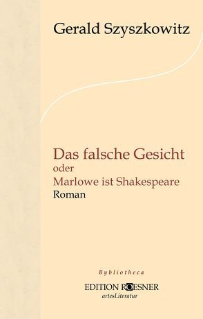 Das falsche Gesicht oder Marlowe ist Shakespeare von Schirhuber,  Erich, Szyszkowitz,  Gerald