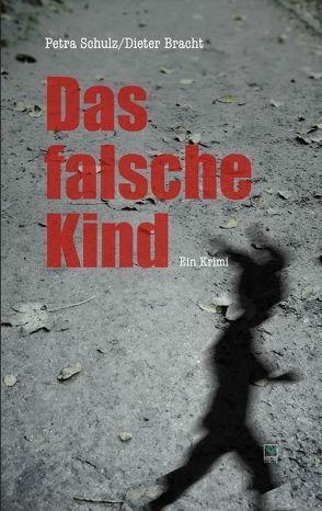 Das falsche Kind von Bracht,  Dieter, Schulz,  Petra