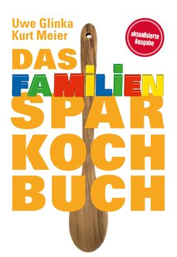 Das Familien-Sparkochbuch von Glinka,  Uwe, Meier,  Kurt