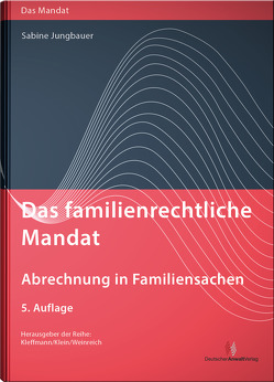 Das familienrechtliche Mandat – Abrechnung in Familiensachen von Jungbauer,  Sabine