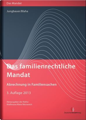Das familienrechtliche Mandat – Abrechnung in Familiensachen von Blaha,  Jeanette, Jungbauer,  Sabine