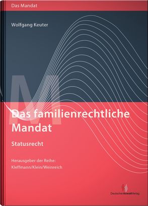 Das familienrechtliche Mandat – Statusrecht von Keuter,  Wolfgang, Kleffmann,  Norbert, Klein,  Michael, Weinreich,  Gerd