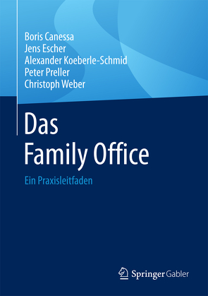 Das Family Office von Canessa,  Boris, Escher,  Jens, Koeberle-Schmid,  Alexander, Preller,  Peter, Weber,  Christoph