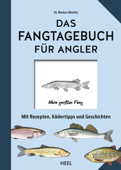 Das Fangtagebuch für Angler von Bötefür,  Markus