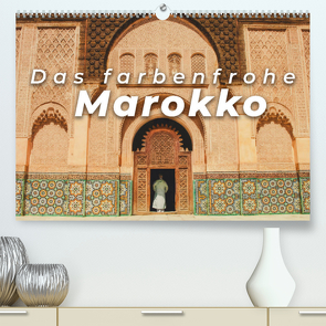 Das farbenfrohe Marokko (Premium, hochwertiger DIN A2 Wandkalender 2022, Kunstdruck in Hochglanz) von SF