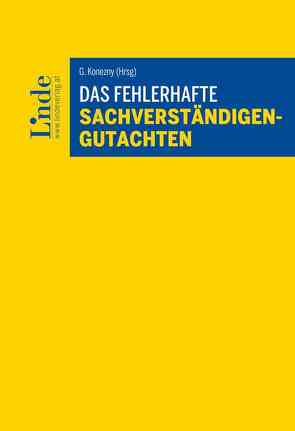 Das fehlerhafte Sachverständigengutachten von Attlmayr,  Martin, Fischerlehner,  Johann, Frotz,  Stephan, Guggenbichler,  Johann, Klicka,  Thomas, Kodek,  Georg, Konezny,  Gerd, Leitner,  Thomas, Machan,  Markus, Michtner,  Nora, Neumayr,  Matthias, Noe,  Christian, Reisch,  Ulla, Schmitt,  Marcus, Schwarzenbacher,  David, Singer,  Alexander, Täubel-Weinreich,  Doris, Wess,  Norbert