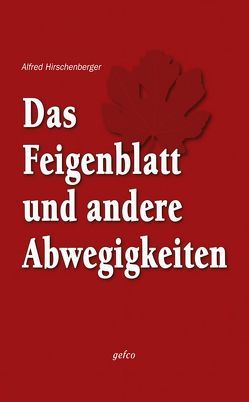 Das Feigenblatt und andere Abwegigkeiten von Hirschenberger,  Alfred, Strasser,  Jürgen