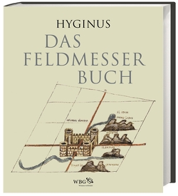 Das Feldmesserbuch von Hyginus,  Gromaticus, Knobloch,  Eberhard, Lindermann,  Jens-Olaf, Möller,  Cosima