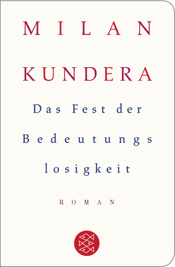 Das Fest der Bedeutungslosigkeit von Aumüller,  Uli, Kundera,  Milan