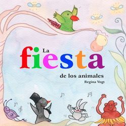 Das Fest der Tiere von Ramos,  Ángela, Vogt,  Regina