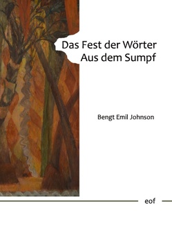 Das Fest der Wörter. Aus dem Sumpf. von Johnson,  Bengt Emil