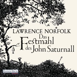 Das Festmahl des John Saturnall von Deutschmann,  Heikko, Norfolk,  Lawrence, Walz,  Melanie