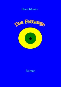 Das Fettauge von Gässler,  Horst