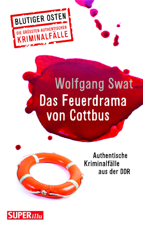 Das Feuerdrama von Cottbus (Blutiger Osten Band 75) von Swat,  Wolfgang