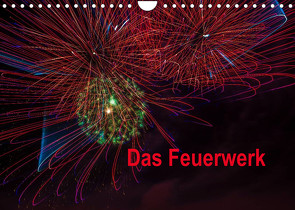Das Feuerwerk (Wandkalender 2022 DIN A4 quer) von Gödecke,  Dieter