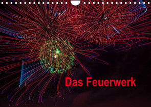Das Feuerwerk (Wandkalender 2023 DIN A4 quer) von Gödecke,  Dieter