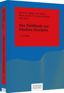 Das Fieldbook zur „Fünften Disziplin“ von Kleiner,  Art, Klostermann,  Maren, Roberts,  Charlotte, Ross,  Rick, Senge,  Peter M., Smith,  Bryan