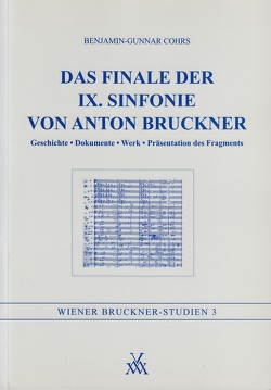 Das Finale der IX. Sinfonie von Anton Bruckner von Cohrs,  Benjamin G, Grasberger,  R, Gruber,  G, Harten,  U, Hawkshaw,  P, Maier,  E, Partsch,  E W