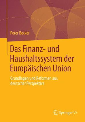 Das Finanz- und Haushaltssystem der Europäischen Union von Becker,  Peter