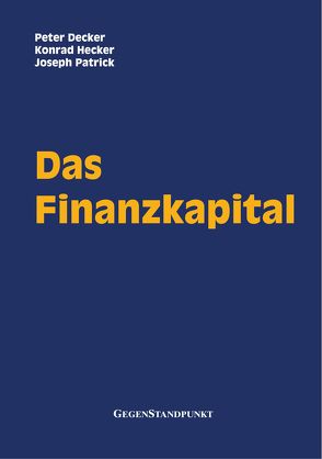 Das Finanzkapital von Decker,  Peter, Hecker,  Konrad, Patrick,  Joseph