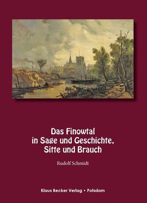 Das Finowtal in Sage und Geschichte, Sitte und Brauch. von Schmidt,  Rudolf