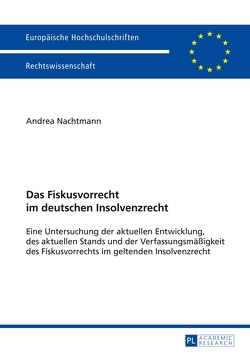 Das Fiskusvorrecht im deutschen Insolvenzrecht von Nachtmann,  Andrea