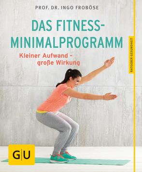 Das Fitness-Minimalprogramm von Froböse,  Prof.Dr.,  Ingo