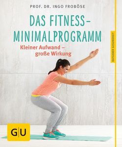 Das Fitness-Minimalprogramm von Froboese,  Ingo