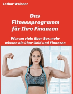 Das Fitnessprogramm für Ihre Finanzen von Weisser,  Lothar