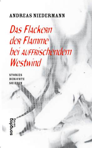 Das Flackern der Flamme bei auffrischendem Westwind von Niedermann,  Andreas