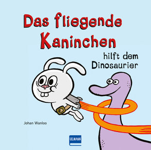 Das fliegende Kaninchen rettet den Dino (Bd.2) von Wanloo,  Johan