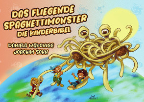 Das Fliegende Spaghettimonster von Sohn,  Joachim, Wakonigg,  Daniela