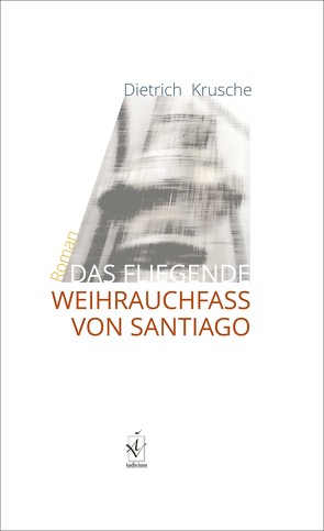 Das fliegende Weihrauchfass von Santiago von Krusche,  Dietrich