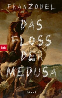 Das Floß der Medusa von Franzobel