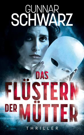 Das Flüstern der Mütter (Thriller) von Schwarz,  Gunnar