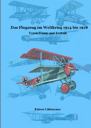 Das Flugzeug im Weltkrieg 1914 bis 1918 von Lüdemann,  Rainer