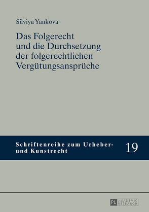 Das Folgerecht und die Durchsetzung der folgerechtlichen Vergütungsansprüche von Yankova,  Silviya